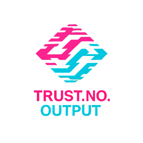 TRUST.NO.OUTPUT